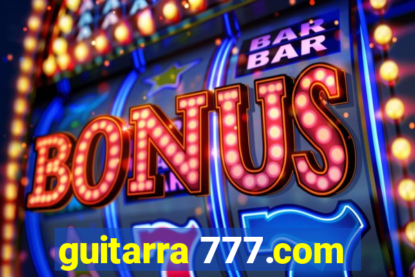 guitarra 777.com